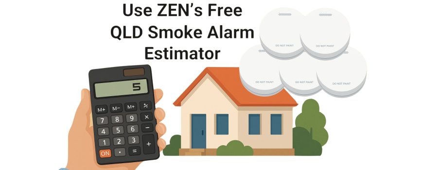 ZEN's QLD Smoke Alarm Estimator!